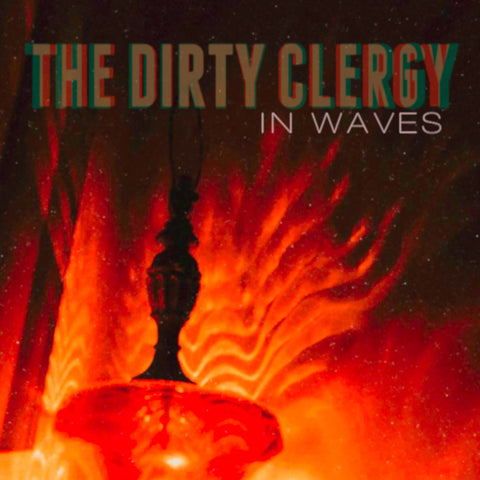 The Dirty Clergy - In Waves