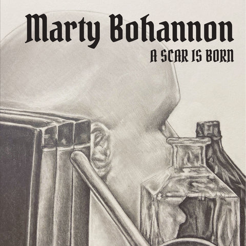 Marty Bohannon - A Scar Is Born