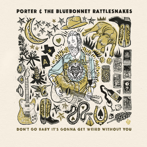 Porter and The Bluebonnet Rattlesnakes - Don't Go Baby It's Gonna Get Weird Without You