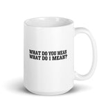 What Do You Mean Beverage Mug