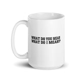 What Do You Mean Beverage Mug